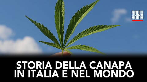 STORIA DELLA CANAPA IN ITALIA E NEL MONDO (con Mario Catania)